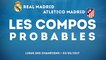 Real Madrid-Atlético Madrid : les compos probables
