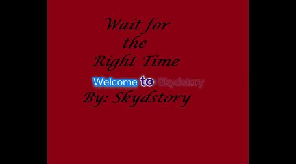 Wait for the Right Time