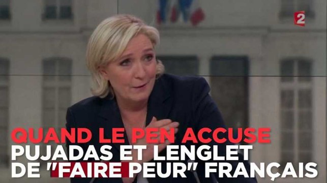 Quand Le Pen accuse Pujadas et Lenglet de vouloir faire peur aux Français