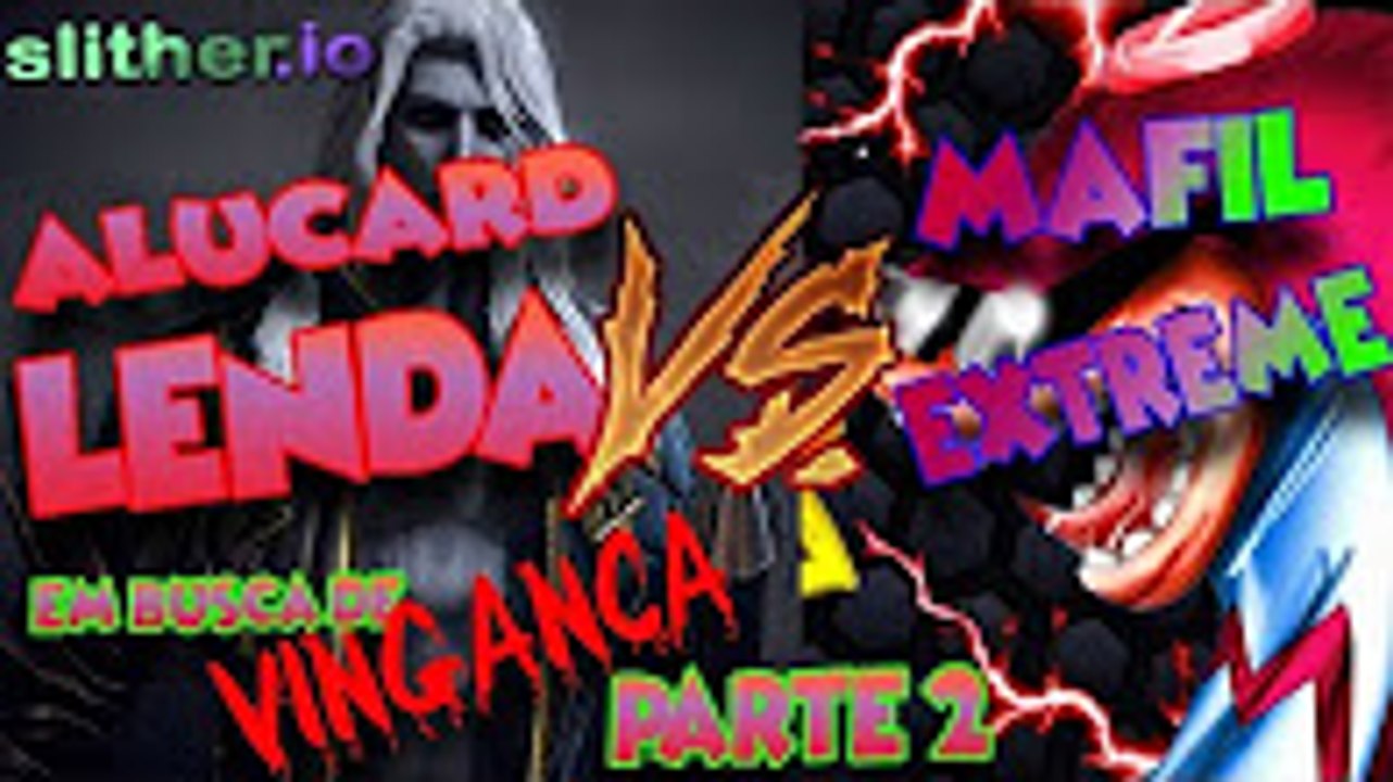 Slither.io - ALUCARD LENDA VS MAFIL EXTREME - Parte 2