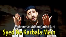 Muhammad Adnan Qadri Jilani - Syed Ne Karbala Mein