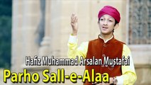 Hafiz Muhammad Arsalan Mustafai - Parho Sall-e-Alaa