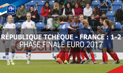 U17 Féminine, Euro 2017 : France-République Tchèque (2-1), le résumé