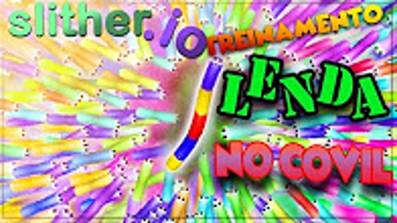 Slither.io - TREINAMENTO LENDA NA GRAVIDADE AUMENTADA