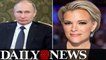 Megyn Kelly Lands Sit Down With Vladimir Putin In Russia