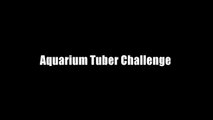 AQUARIUM CHANNEL CHALLENGE & SHOUTOUTS-AM