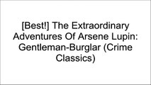 [Best!] The Extraordinary Adventures Of Arsene Lupin: Gentleman-Burglar (Crime Classics) by Maurice Leblanc Z.I.P