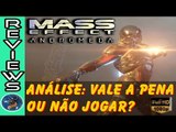 Analise: Mass Effect Andromeda - Jogar ou Não Jogar ?