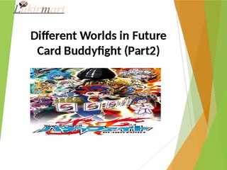 Different Worlds in Future Card Buddyfight (Part2)