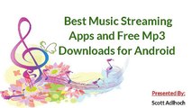 Best Music Streaming Apps and Free Mp3 Downloads for Android by Scott Adlhoch