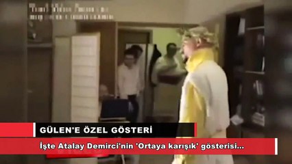 Atalay Demirci’den Gülen’e özel gösteri