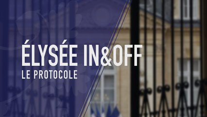 Élysée In&Off : Le protocole