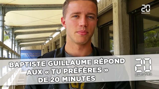 Baptiste Guillaume répond aux « Tu préfères » de 20 Minutes