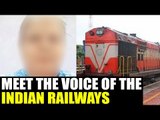 Indian railways mystery announcer woman finally revealed | Oneindia News