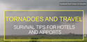 Tornadoes and travel: Staying safe in an airport or hotel
