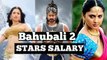 Baahubali 2 Actors Salary 2017