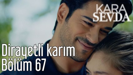 Kara Sevda 67. Bölüm Dirayetli Karım