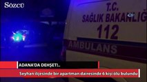 Adana’da bir dairede 6 ceset bulundu