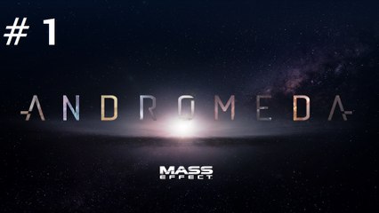 [vf] Mass Effect Andromeda: #1 - Prologue, Introduction et cinematique de début