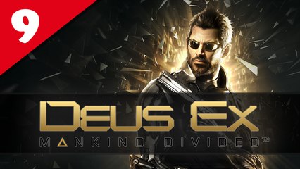 Deus Ex : Mankind Divided #09 - Difficile | Let's Play en direct FR