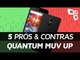Quantum MUV Up: 5 prós e contras em relação à concorrência - TecMundo
