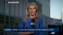 CLEARCUT | Israel cuts UN funding after UNESCO vote  | Wednesday, May 3rd 2017