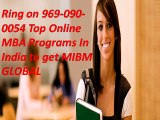 Ring on 969-090-0054 Top Online MBA Programs In India to get MIBM GLOBAL