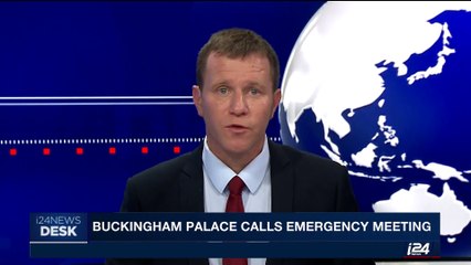 i24NEWS DESK | Buckingham Palace calls emergency meeting | Thursday, May 4th 2017
