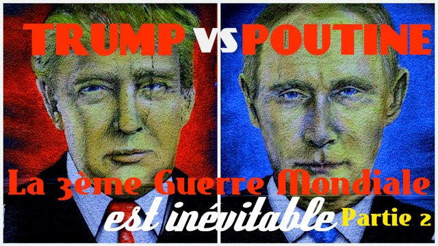 Trump VS Poutine : La 3ème Guerre Mondiale est inévitable - Partie 2 - Février 2017