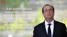 Les ultimes confidences de Hollande : « Aujourd'hui, je suis à deux doigts d'être aimé »