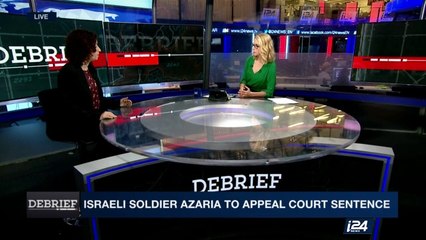DEBRIEF | Israeli soldier Azaria to appeal court sentence  | Wednesday, May 3rd 2017