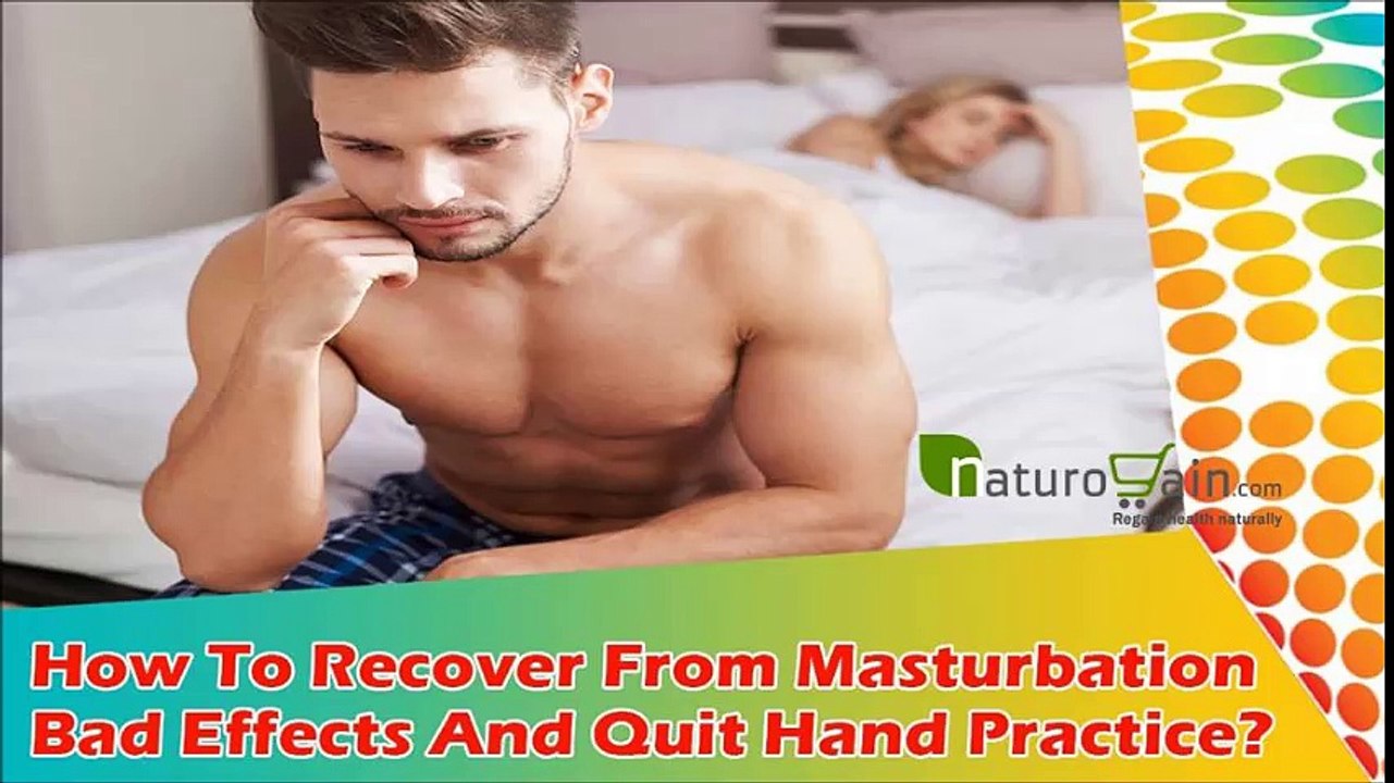 How To Recover From Masturbation Bad Effects And Quit Hand Practice?