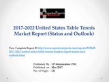 United States Table Tennis Market 2012-2022 Analysis by types, Sales, Revenue, Price and Forecasts