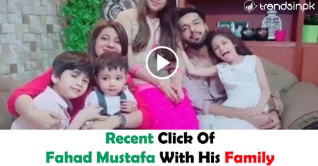 Recent Click Of Fahad Mustafa With His Family