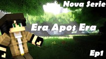Nova Serie Minecraft Era Apos Era Ep 1
