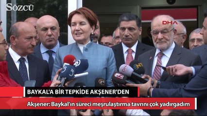 Akşener: Baykal’ın süreci meşrulaştırma tavrını çok yadırgadım