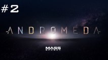 [vf] Mass Effect Andromeda: #2 - Prologue et réel début de l'exploration et combat