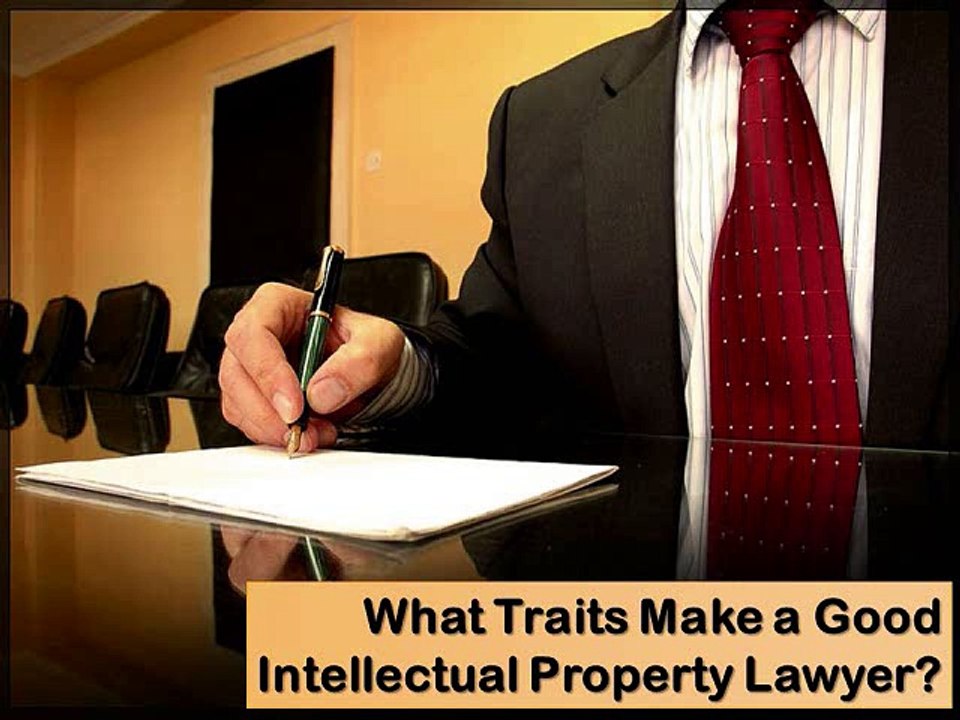 What Traits Make a Good Intellectual Property Lawyer