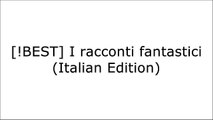 [BEST!] I racconti fantastici (Italian Edition) by Igino Ugo Tarchetti [Z.I.P]