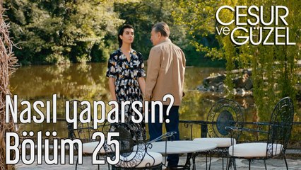 Cesur ve Güzel 25. Bölüm Nasıl Yaparsın?