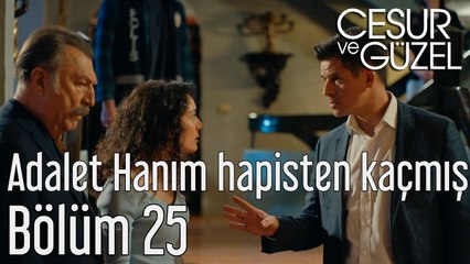 Cesur ve Güzel 25. Bölüm Adalet Hanım Hapisten Kaçmış