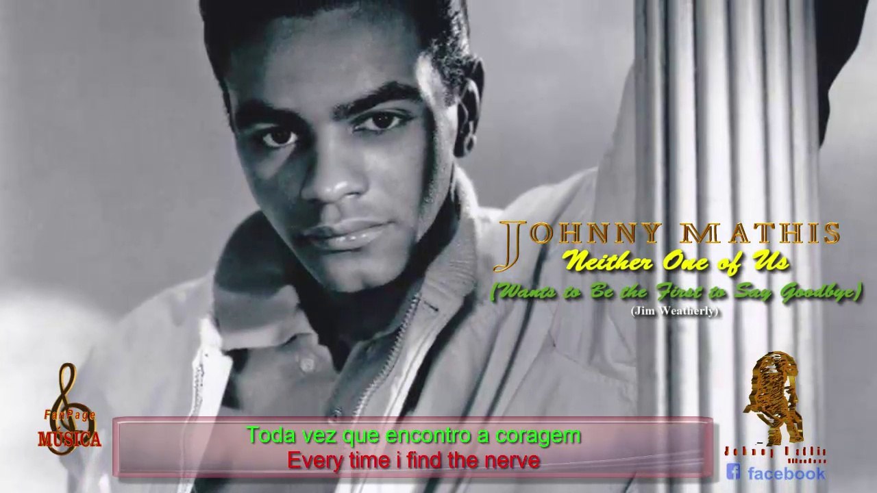 Johnny Mathis - Neither One Of Us (Wants To Be The First To Say Goodbye)