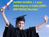 (MIBM GLOBAL ) 1 year MBA degree in India {[969-090^0054]} Number