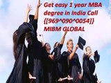 Get easy 1 year MBA degree in India Call {[969^090^0054]} MIBM GLOBAL