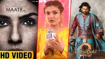 Raveena Tandon Explains How 'Baahubali 2' Affected 'Matrr' At Box Office