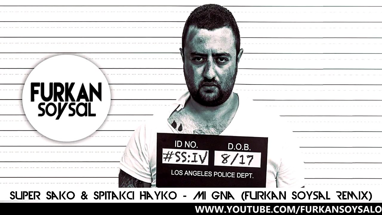 Super Sako & Spitakci Hayko - Mi Gna (Furkan Soysal Remix)