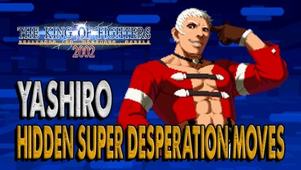#RockySilva =YASHIRO= KOF'2002 Hidden Super Desperation Moves