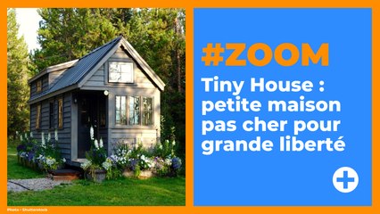 #ZOOM sur... LES TINY HOUSES