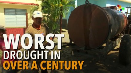 Cuba Battles It's Worst Drought in 100 Years