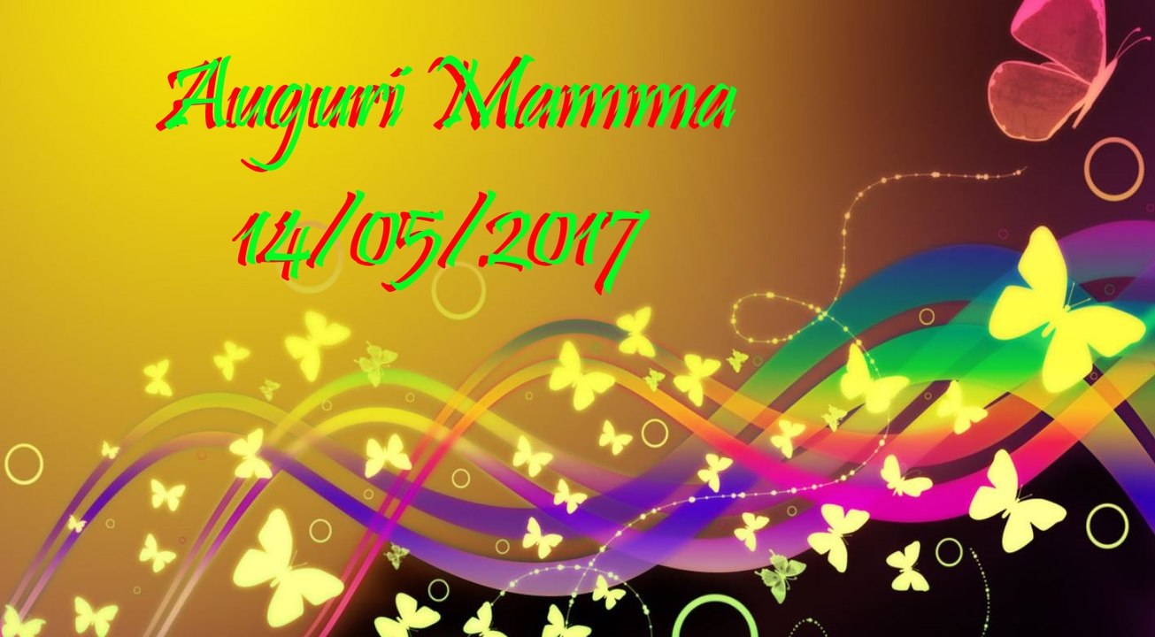 Auguri Mamma 14-5-2017